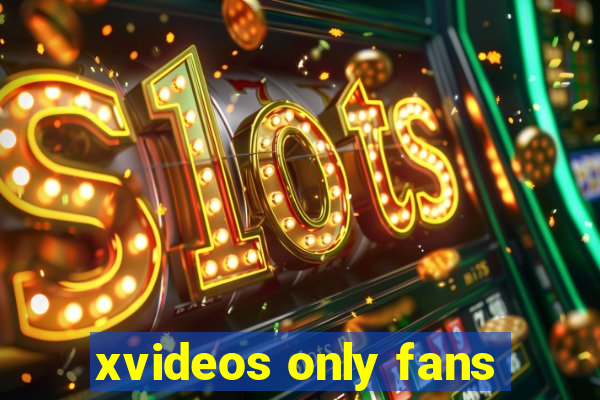 xvideos only fans